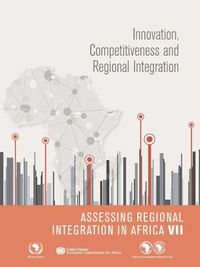 Cover image for Assessing regional integration in Africa VII: innovation, competitiveness and regional integration