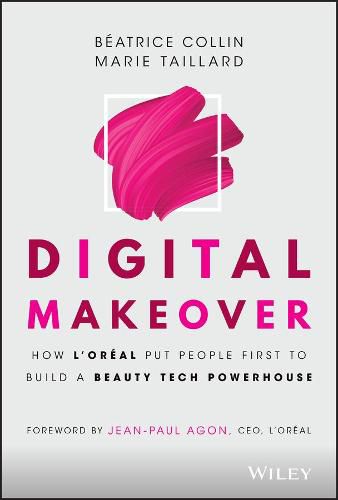 Digital Makeover - How L'Oreal Put People First to Build a Beauty Tech Powerhouse