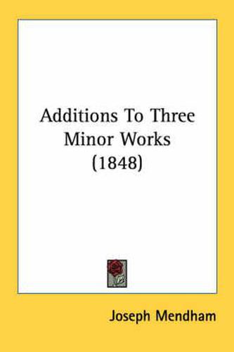 Cover image for Additions to Three Minor Works (1848)