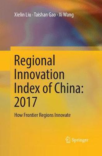 Cover image for Regional Innovation Index of China: 2017: How Frontier Regions Innovate