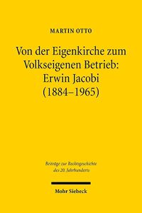 Cover image for Von der Eigenkirche zum Volkseigenen Betrieb: Erwin Jacobi (1884-1965): Arbeits-, Staats- und Kirchenrecht zwischen Kaiserreich und DDR