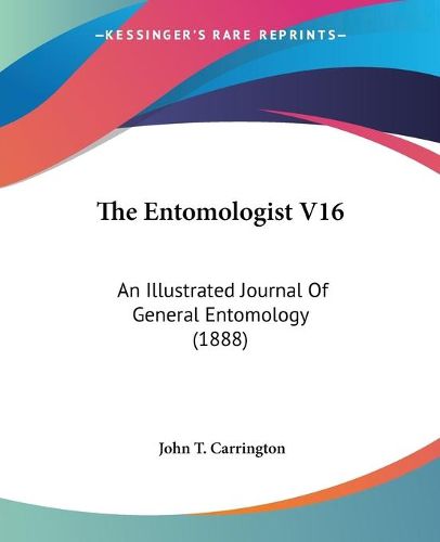 Cover image for The Entomologist V16: An Illustrated Journal of General Entomology (1888)