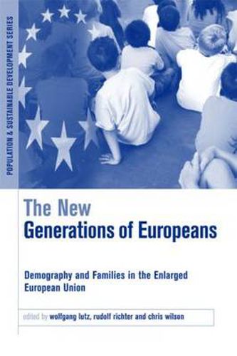 The New Generations of Europeans: Demography and Families in the Enlarged European Union