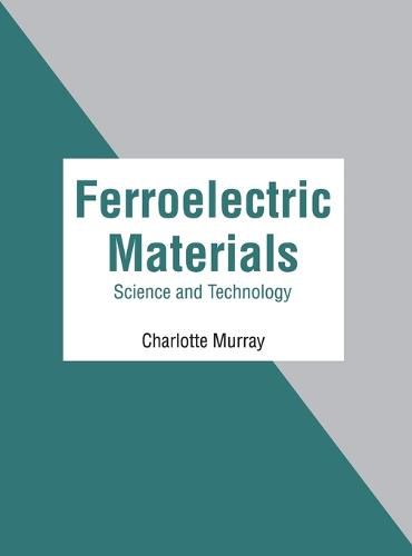 Ferroelectric Materials: Science and Technology