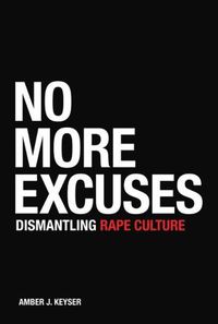 Cover image for No More Excuses: Dismantling Rape Culture