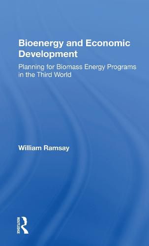 Bioenergy and Economic Development: Planning for Biomass Energy Programs in the Third World