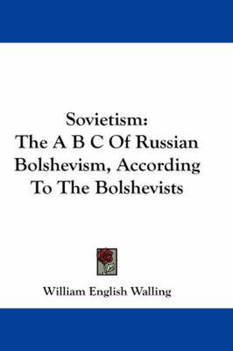 Cover image for Sovietism: The A B C of Russian Bolshevism, According to the Bolshevists