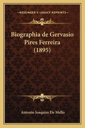 Cover image for Biographia de Gervasio Pires Ferreira (1895)