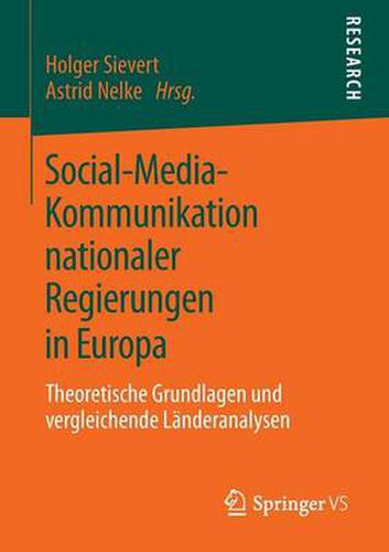 Cover image for Social-Media-Kommunikation Nationaler Regierungen in Europa: Theoretische Grundlagen Und Vergleichende Landeranalysen