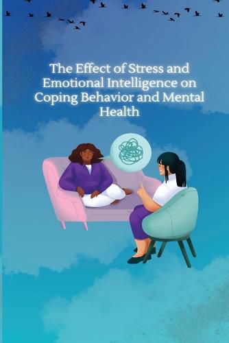 Cover image for The Effect of Stress and Emotional Intelligence on Coping Behaviour and Mental Health