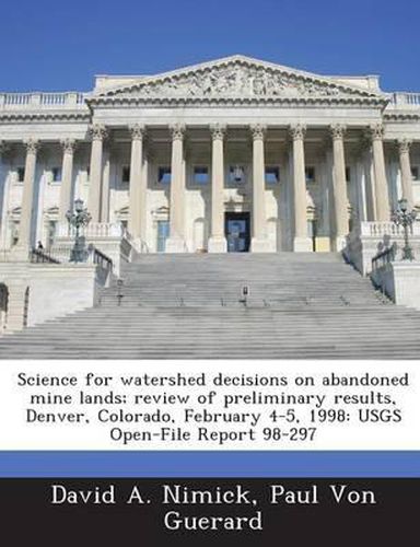 Science for Watershed Decisions on Abandoned Mine Lands; Review of Preliminary Results, Denver, Colorado, February 4-5, 1998