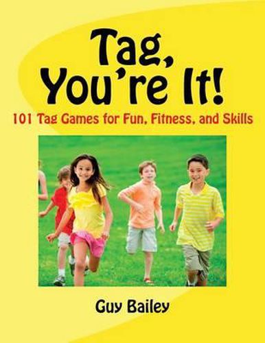 Cover image for Tag, You're It!: 101 Tag Games for Fun, Fitness, and Skills