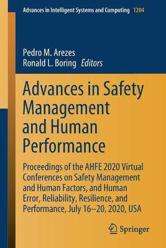 Cover image for Advances in Safety Management and Human Performance: Proceedings of the AHFE 2020 Virtual Conferences on Safety Management and Human Factors, and Human Error, Reliability, Resilience, and Performance, July 16-20, 2020, USA
