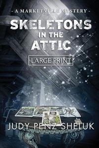 Cover image for Skeletons in the Attic: A Marketville Mystery - LARGE PRINT EDITION