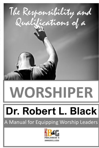 Cover image for The Responsibility and Qualifications of a Worshiper