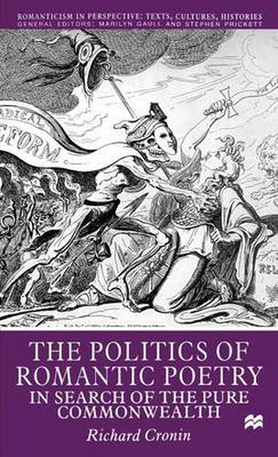 Cover image for The Politics of Romantic Poetry: In Search of the Pure Commonwealth