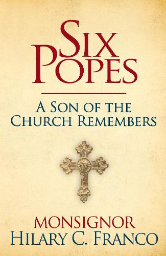 Cover image for SIX POPES: A Son of the Church Remembers