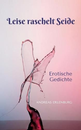 Cover image for Leise raschelt Seide: Erotische Gedichte