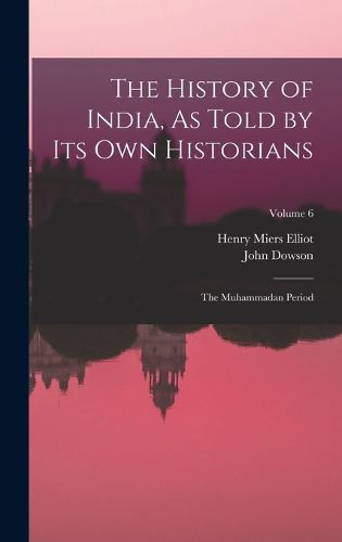 Cover image for The History of India, As Told by Its Own Historians