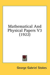 Cover image for Mathematical and Physical Papers V3 (1922)