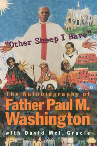 Other Sheep I Have  The Autobiography of Father Paul M. Washington
