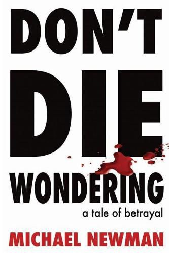 Cover image for Don't Die Wondering: A Tale of Betrayal