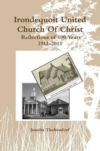 Cover image for Irondequoit United Church Of Christ- Reflections of 100 Years - 1911-2011