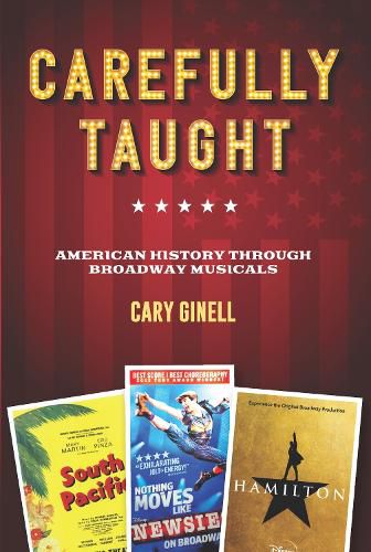 Cover image for Carefully Taught: American History through Broadway Musicals