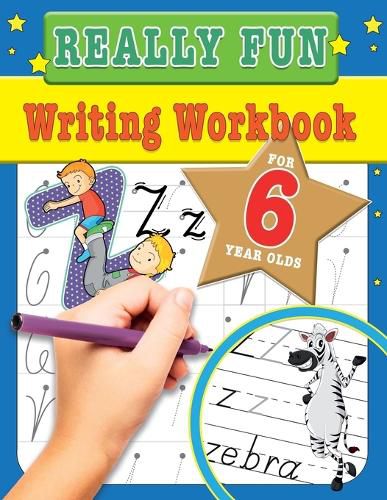 Cover image for Really Fun Writing Workbook For 6 Year Olds: Fun & educational writing activities for six year old children