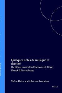 Cover image for Quelques notes de musique et d'amite: Partitions musicales dedicacees de Cesar Franck a Pierre Boulez