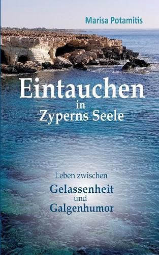 Cover image for Eintauchen in Zyperns Seele: Leben zwischen Gelassenheit und Galgenhumor