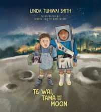 Cover image for Te Wai, Tama and The Moon