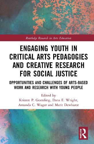 Engaging Youth in Critical Arts Pedagogies and Creative Research for Social Justice: Opportunities and Challenges of Arts-based Work and Research with Young People