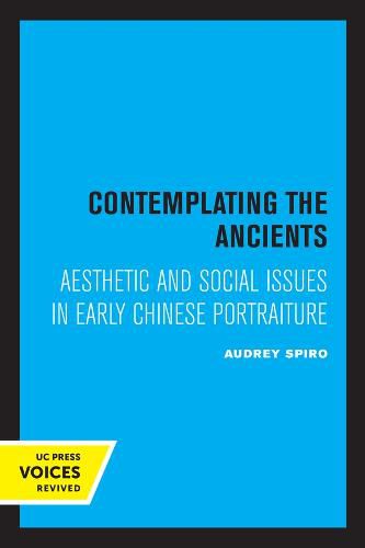 Cover image for Contemplating the Ancients: Aesthetic and Social Issues in Early Chinese Portraiture