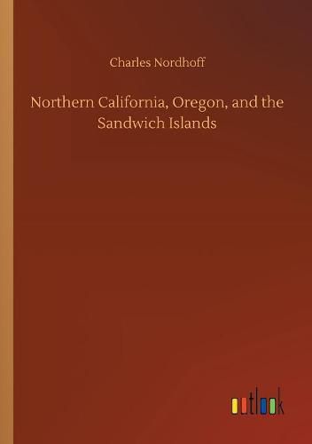 Northern California, Oregon, and the Sandwich Islands