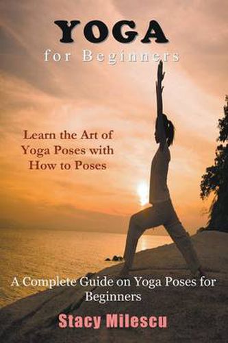 Cover image for Yoga for Beginners: A Complete Guide on Yoga Poses for Beginners