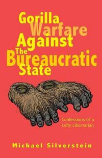 Cover image for Gorilla Warfare Against The Bureaucratic State