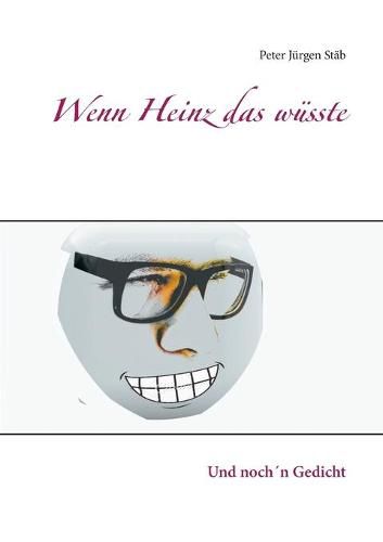 Wenn Heinz das wusste: Und nochn Gedicht