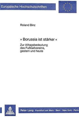 Cover image for -Borussia Ist Staerker-: Zur Alltagsbedeutung Des Fussballvereins, Gestern Und Heute