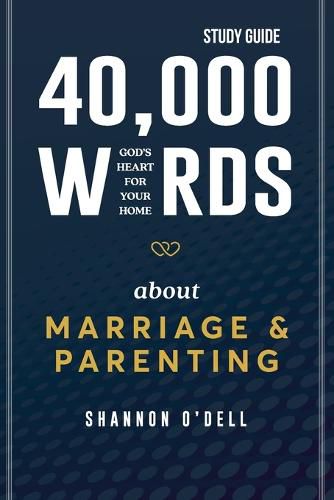 Cover image for 40,000 Words About Marriage and Parenting - Study Guide: God's Heart For Your Home