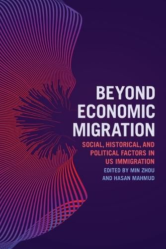 Beyond Economic Migration: Social, Historical, and Political Factors in US Immigration