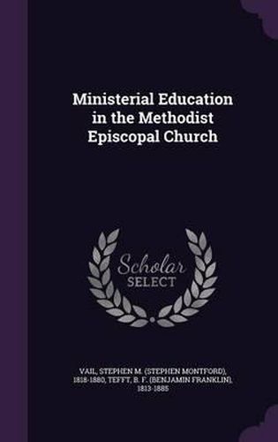 Ministerial Education in the Methodist Episcopal Church