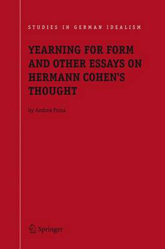 Yearning for Form and Other Essays on Hermann Cohen's Thought