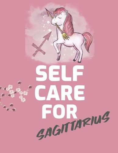 Cover image for Self Care For Sagittarius: For Adults - For Autism Moms - For Nurses - Moms - Teachers - Teens - Women - With Prompts - Day and Night - Self Love Gift