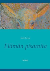 Cover image for Elaman pisaroita: runoja