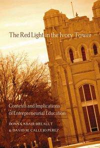 Cover image for The Red Light in the Ivory Tower: Contexts and Implications of Entrepreneurial Education