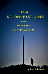 Cover image for From St. John to St. James and to the End of the World