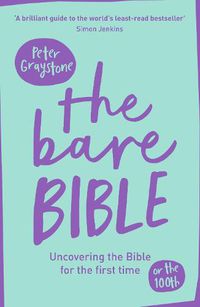 Cover image for The Bare Bible: Uncovering The Bible For The First Time (Or The Hundredth)