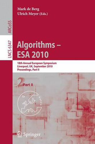 Cover image for Algorithms -- ESA 2010, Part II: 18th Annual European Symposium, Liverpool, UK, September 6-8, 2010, Proceedings