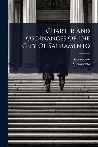 Cover image for Charter And Ordinances Of The City Of Sacramento